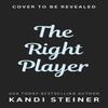 The Right Player by Kandi Steiner Paperback Book 9781923232075