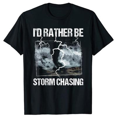 Drôle Je Préférerais Chasser les Orages Météorologie T-shirts Mode Homme Femme T-shirt Décontracté 100% Coton Ample Oversize