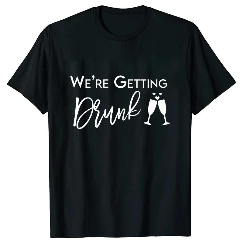 Im Getting Married T Shirt Were Getting Drunk Tops Wedding Ring Single Farewell Tee Friends Bachelorette Hen Party EVJF Tshirt