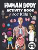 The Human Body Activity Book for Kids : Mazes, Search and Find, Wordsearch and Organs Coloring Pages, Ages 4-8. Book