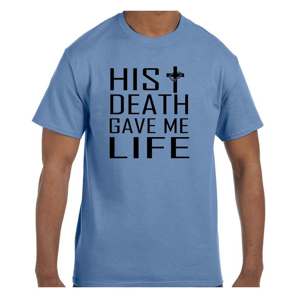 Christian Religious T shirt Cross His Death Gave Me Life Jesus M