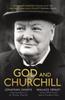Kniha God and Churchill : How The Great Leader???s Sense Of Divine Destiny Changed His Troubled World And Offers Hope For Ours