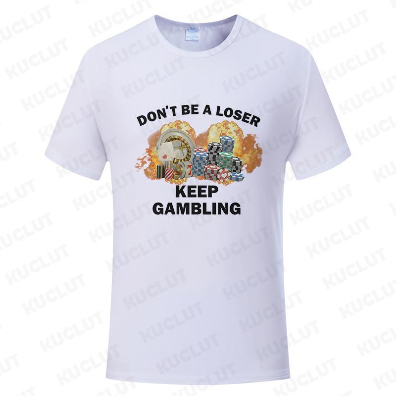 Don't Be A Loser Keep Gambling Meme T Shirt Men Women's Fashion Hip Hop T-shirt Casual Short Sleeve Oversized T Shirts Unisex