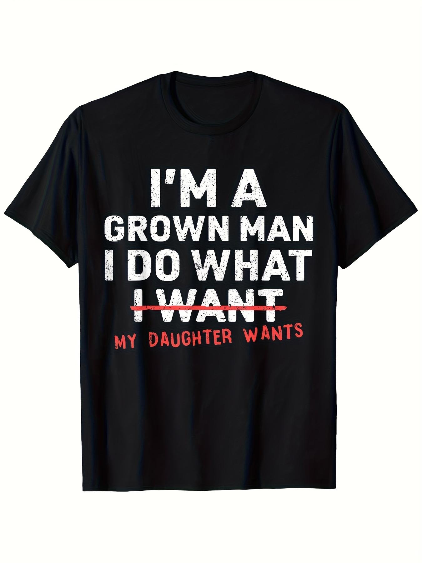 

69 Fun Dad T-shirt - I Am A Mature Man I Will Do Whatever My Daughter Wants Humorous Parenting Gift T-shirt, Men s Casual W... S разноцветный
