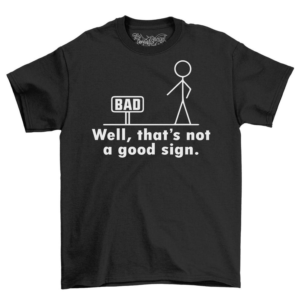 Well That's Not A Good Sign Men's T-Shirt Top Gift For Men Funny Novelty Shirt