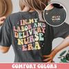 In My Labor And Delivery Nurse Era Shirt Retro Labor And Delivery Nurse Shirt Doula Shirt Midwife Shirt Mother Baby Nurse Apparel Ob Nurse