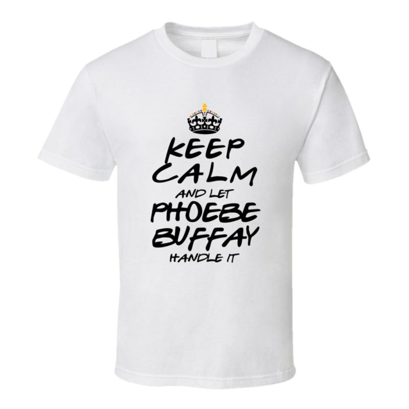 Keep Calm And Let Phoebe Buffay Handle It Friends T Shirt S