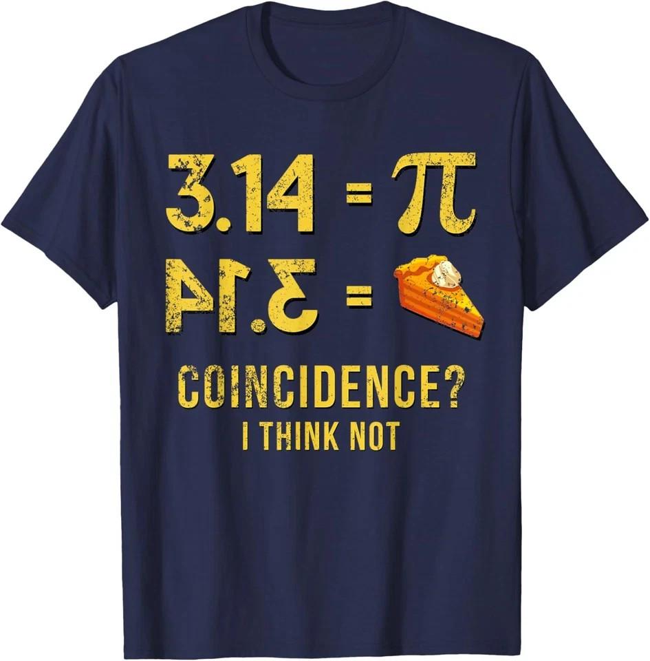 Funny Pi 3 14 Pie Coincidence I Think Not Math Joke Unisex T-Shirt S разноцветный