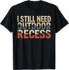I Still Need Outdoor Recess Vintage Forest Hiking Camping Gift Unisex T-Shirt