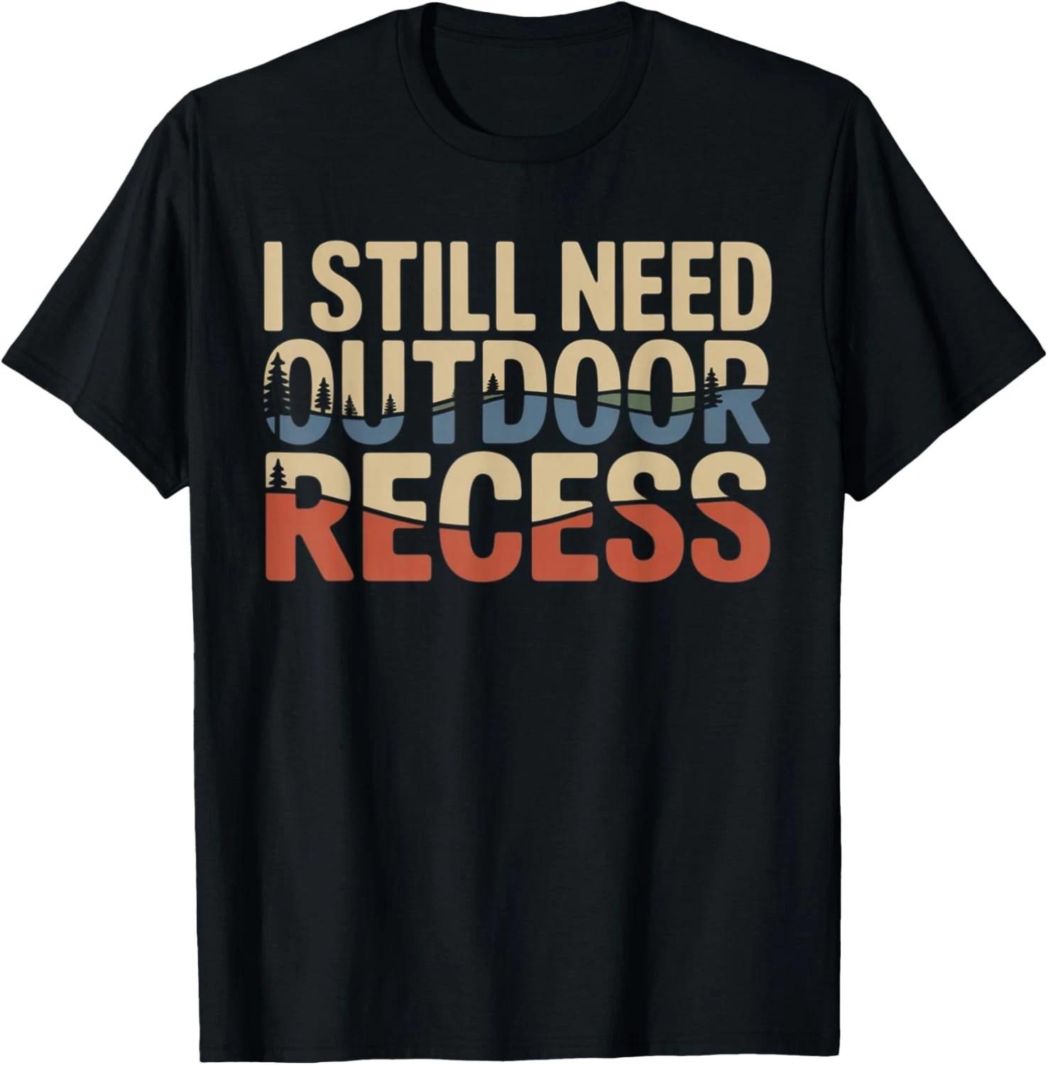 I Still Need Outdoor Recess Vintage Forest Hiking Camping Gift Unisex T-Shirt S