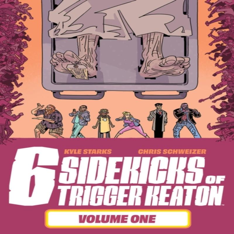 The Six Sidekicks of Trigger Keaton Volume 1 by Kyle Starks... 9781534320086