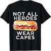Funny Not All Heroes Wear Capes Sub Hero Sandwich Lunch Lady T-Shirt