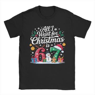 All I Want for Christmas Is 67 Merry Christmas T Shirt Men Cotton T-Shirt Crewneck Tee Shirt Short Sleeve Clothes Printed