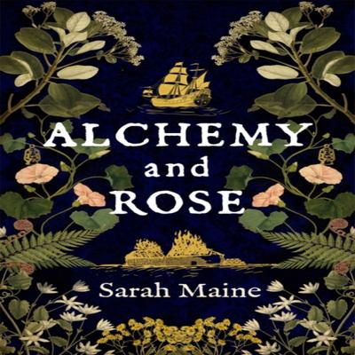 Alchemy and Rose by Sarah Maine Paperback Book 9781529385021