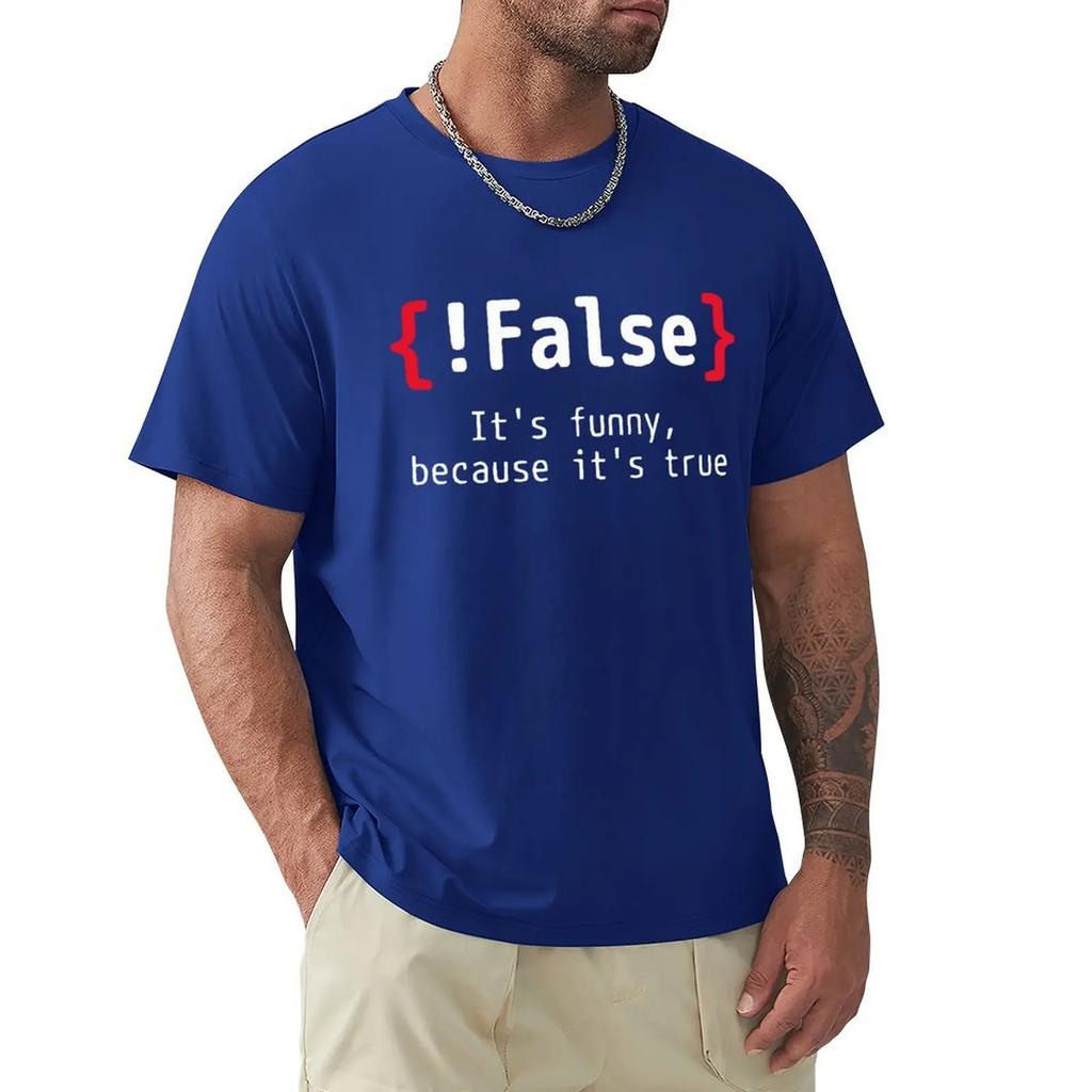 !False It's Funny Because It's True Programming Joking T Shirt Harajuku Short Sleeve T-shirt 100% Cotton Graphics Tshirt Tops