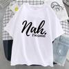 Nah I'M Good Letter Graphic Print Women Tshirt Oversized Comfortable T-Shirt Casual Soft Clothes Cotton Breathable Short Sleeve