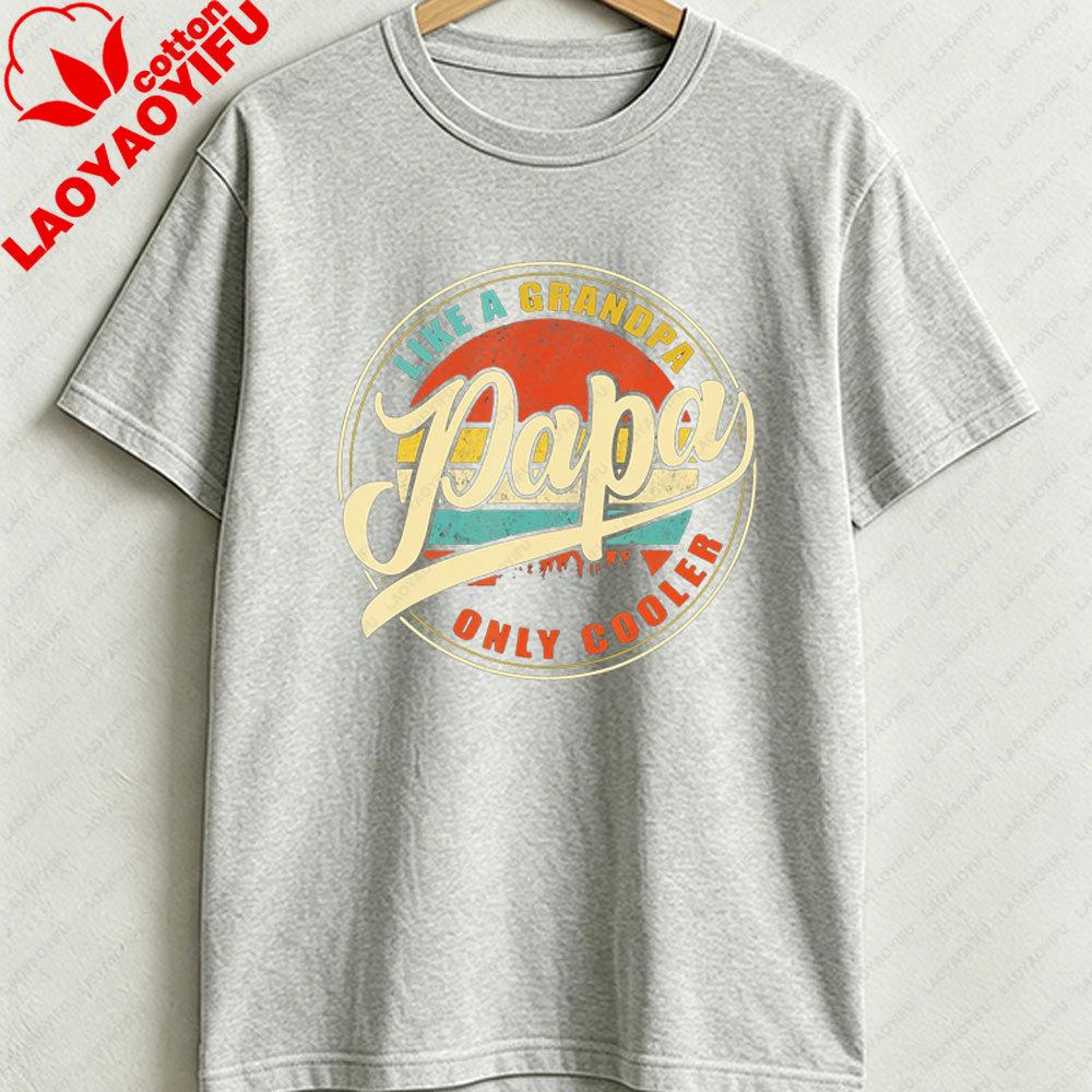 Unisexs Funny Papa Like A Grandpa Only Cooler TShirt Casual Crew Neck Tee with Casual Attire Gift for Grandfathers Cool Dads