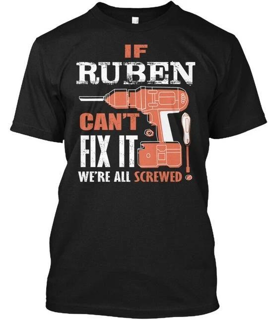 

If Ruben Cant Fix It Were All Screwed TTshirt Made in USA S to 5XL S