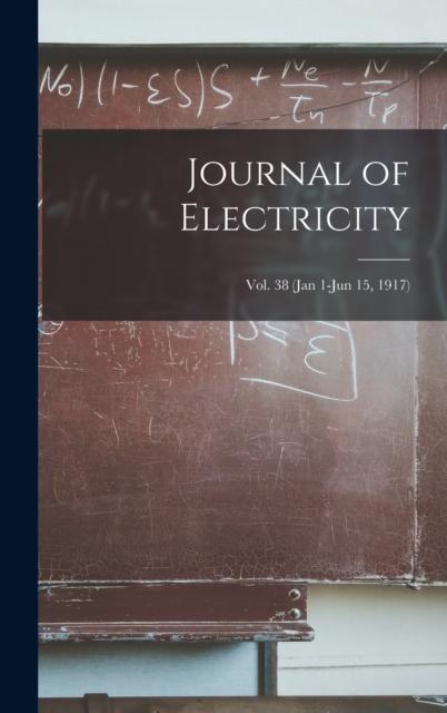 The Journal of Electricity; Vol. 38 (Jan 1-Jun 15, 1917) Book