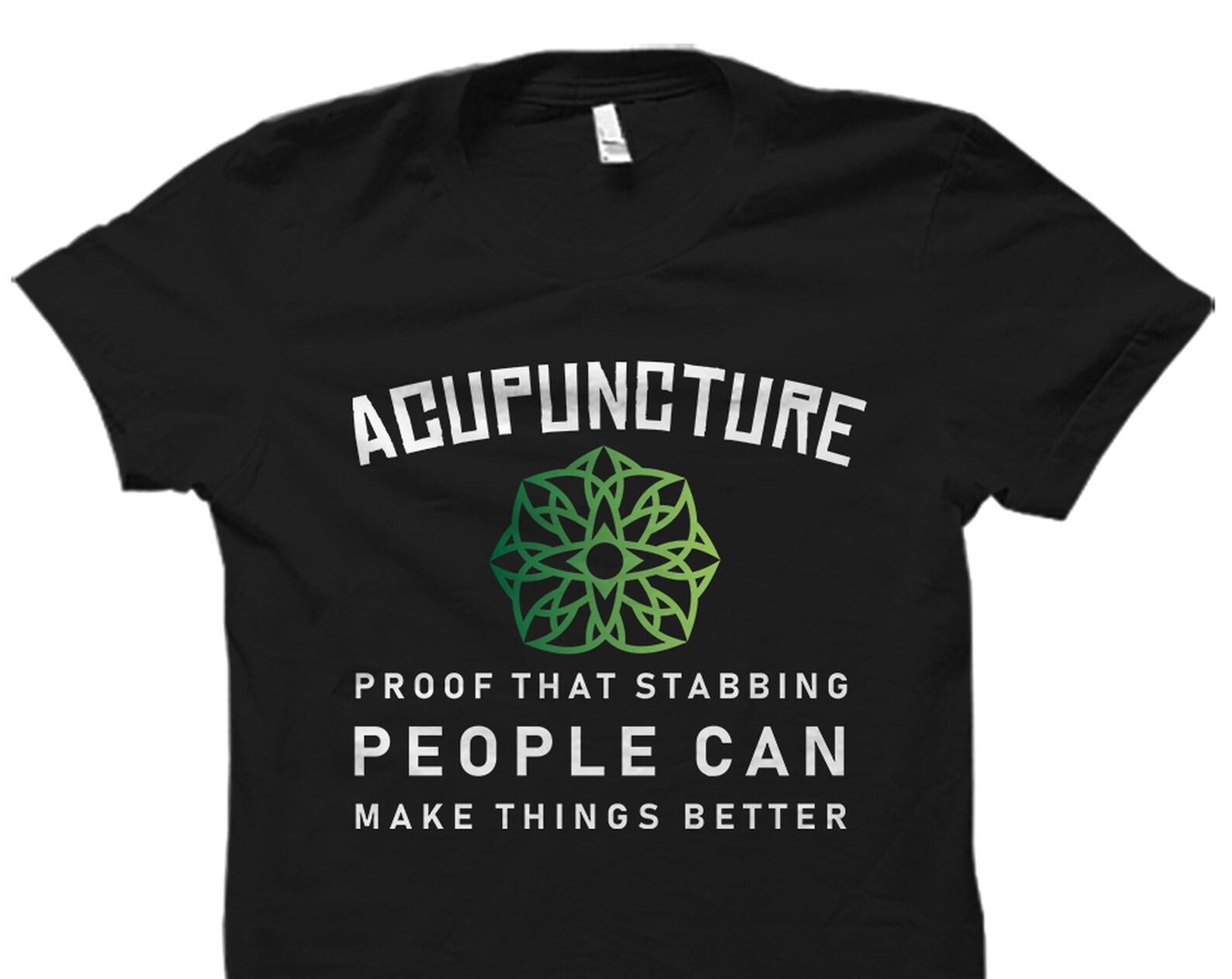 Funny Acupuncture Gift. Acupuncture Therapy Quote Shirt. Acupuncturist Gift. Acupuncturist Shirt. Acupuncture Therapist Gift #OS2338 M