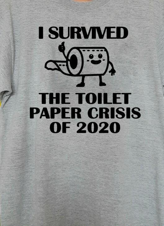 I survived the great Toilet paper crisis of 2020 T-shirt Tee Funny XXXL