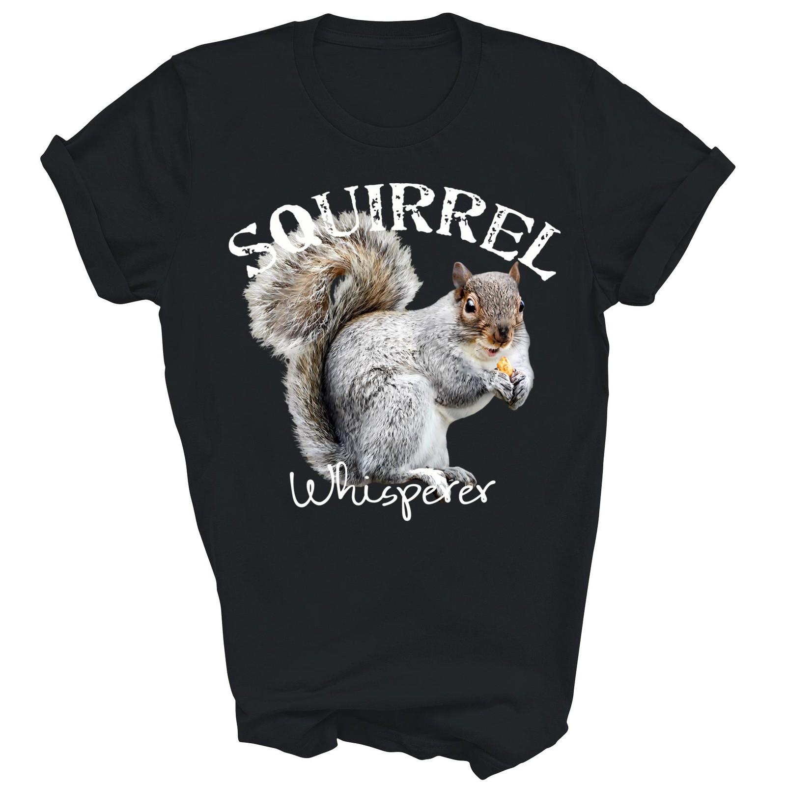 Squirrel Whisperer I Love Squirrels Funny Unisex Shirt Gift T-Shirt XXXXL