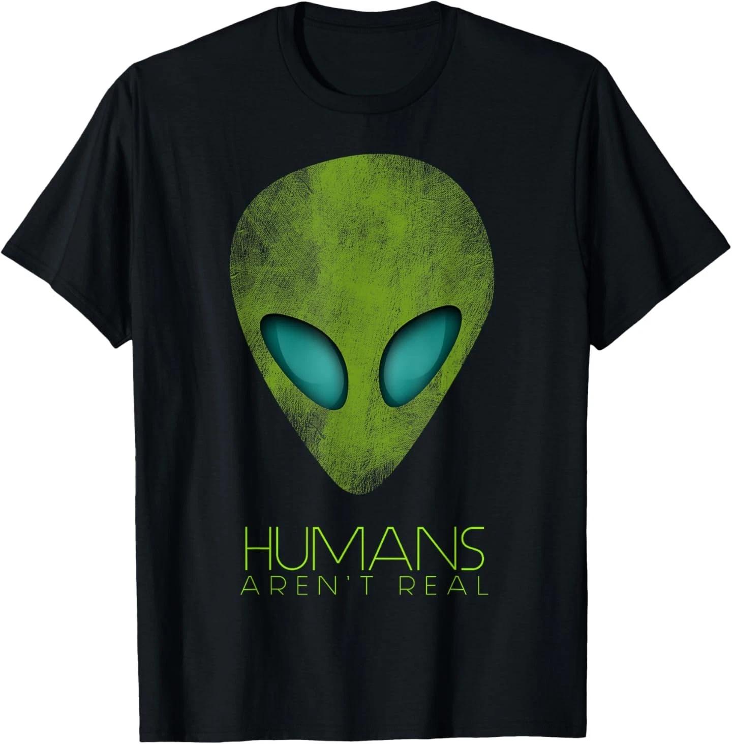 

Alien Funny Humans Aren t Real Cute UFO Gift T-Shirt XL