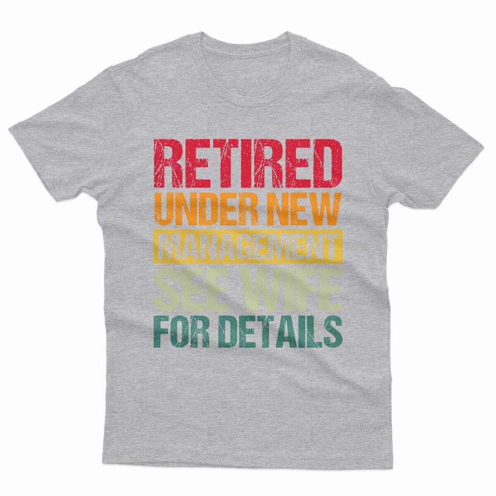 Retired Under New UnisexageUnisext See Wife For Details Funny Unisexs T Shirts P1OrA