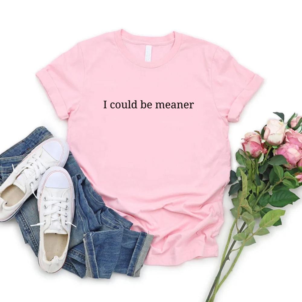 I Could Be Meaner Shirt Funny Parent Tshirt Womens Short Sleeve Oneck Tshirts Funny Quote Tee Sarcastic Shirts Women Clothing