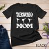 Proud Taekwondo Mom Of A Taekwondo Fighter Mama Unisex T-shirt