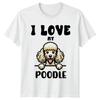 I Love My Poodle TShirt Poodle Dog Owner Christmas Birthday Gift