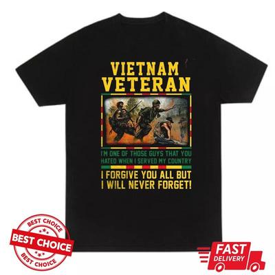 Vietnam Veteran T Shirt Im One Of Those Guys That You Hated When I Served My