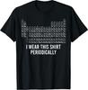Periodiek Systeem Retro Shirt Ik Draag Dit Shirt Periodiek T-shirt