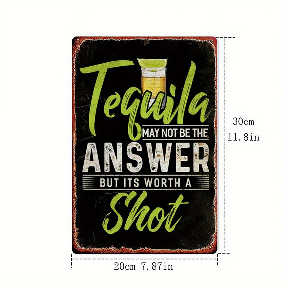 

Vintage Metal Tequila Shot Sign Fun Bar Decor Featuring Tequila May Not Be the Answer But Its Worth a Shot 20x30cm（7.8x11.8inch）