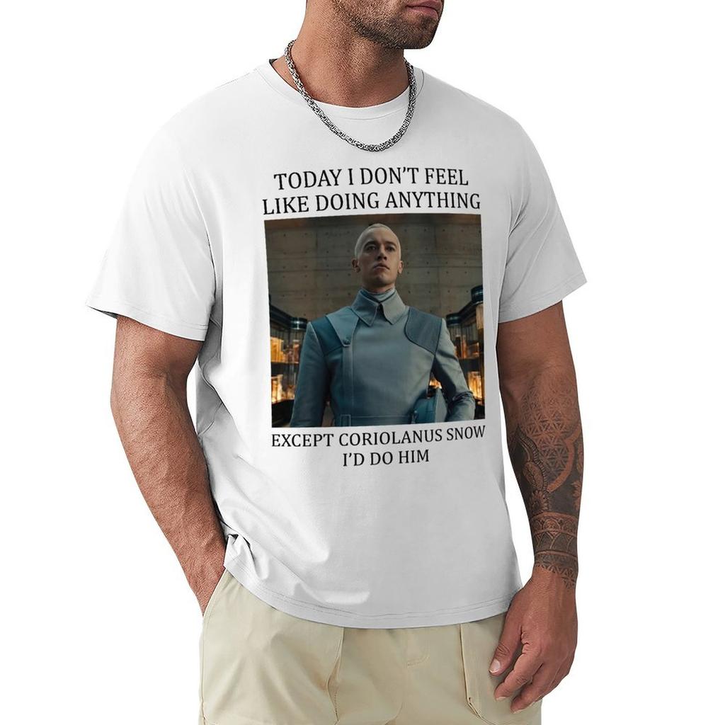 Today I Dont Feel Like Doing Anything Except Coriolanus Snow TShirt Quick Dry Training Short Sleeve Tee