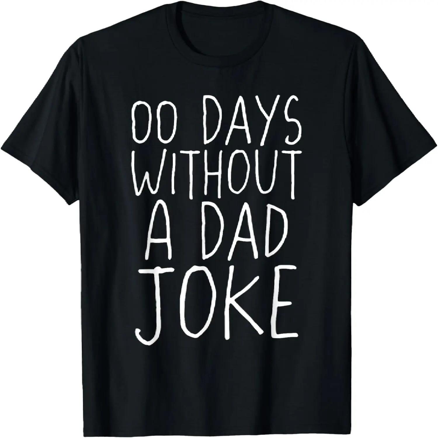 Funny Sarcastic Sayings For Dad, 00 Days Without A Dad Joke T-Shirt XXXXXL разноцветный