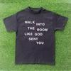 Walk Into The Room Like God Sent You T-shirt
