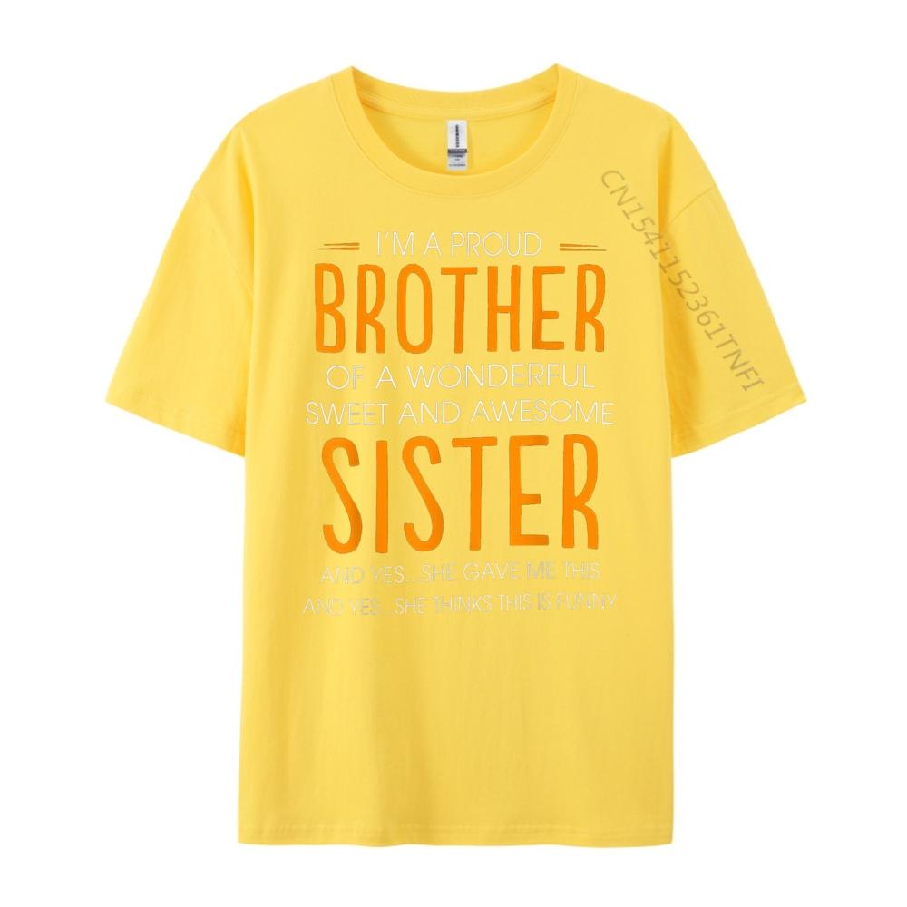 Im A Proud Brother Of A wonderful Sweet And Awesome Sister Street Wear T Shirt Printed TShirt