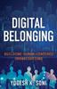 The Digital Belonging : Building Human-Centered Organizations Book
