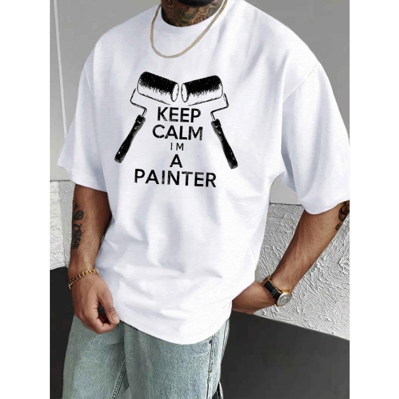 

European sizes KEEP CALM I M A PAINTER print tee shirt, Tees for Men, Casual Short Sleeve T-shirt for summer 4XL білий