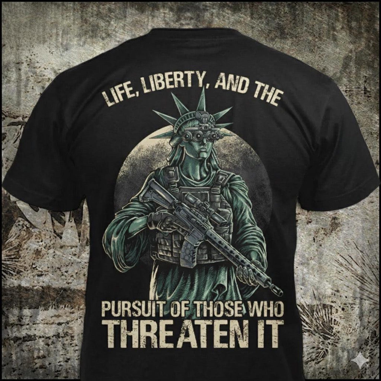 Life Liberty And The Pursuit Of Those Who Threaten It - Distressed Tactical Statue Of Liberty T-Shirt: Patriotic Gun Gift 3XL