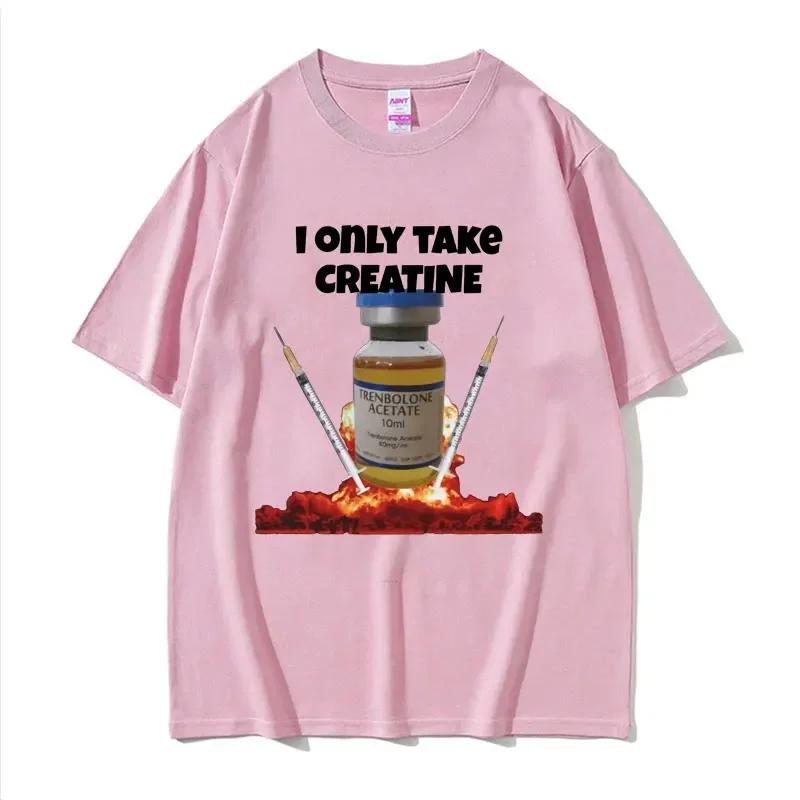 I Only Take Creatine Funny Gym Meme Graphic T-shirts Unisex's Oversized High Quality T-shirt Unisex Fashion Casual T Shirt Streetwear