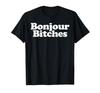 Bonjour Bitches Funny French Bonjour Bitch T-shirt