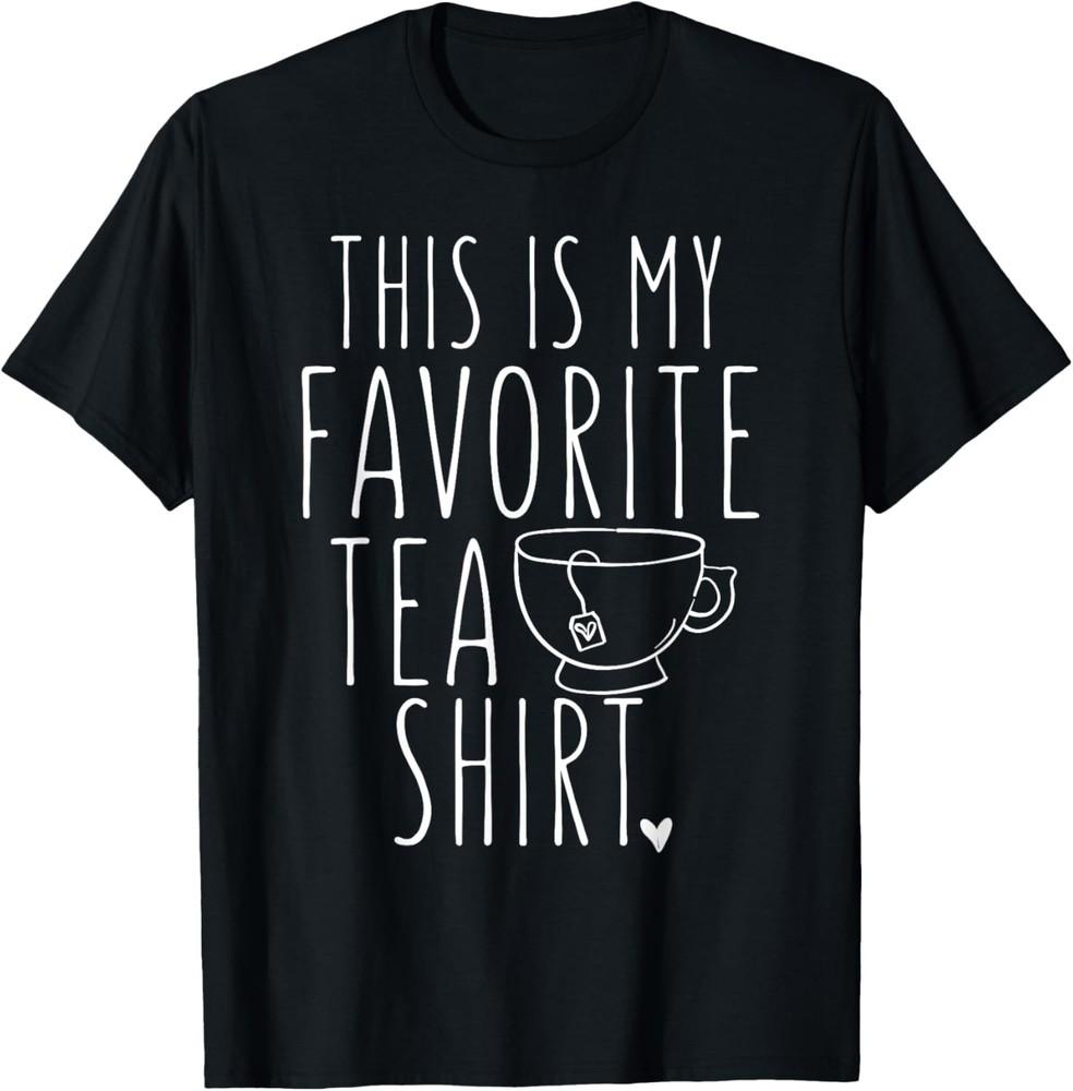 Funny Tea Lover Saying - This Is My Favorite Tea Shirt T-Shirt Unisex T-Shirt S