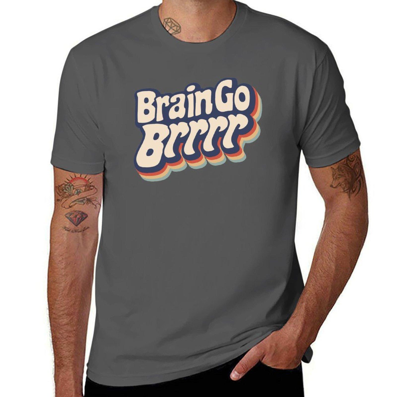 

Brain Go Brrrr T-Shirt anime t shirts for man t shirt man designer T-Shirt 4XL