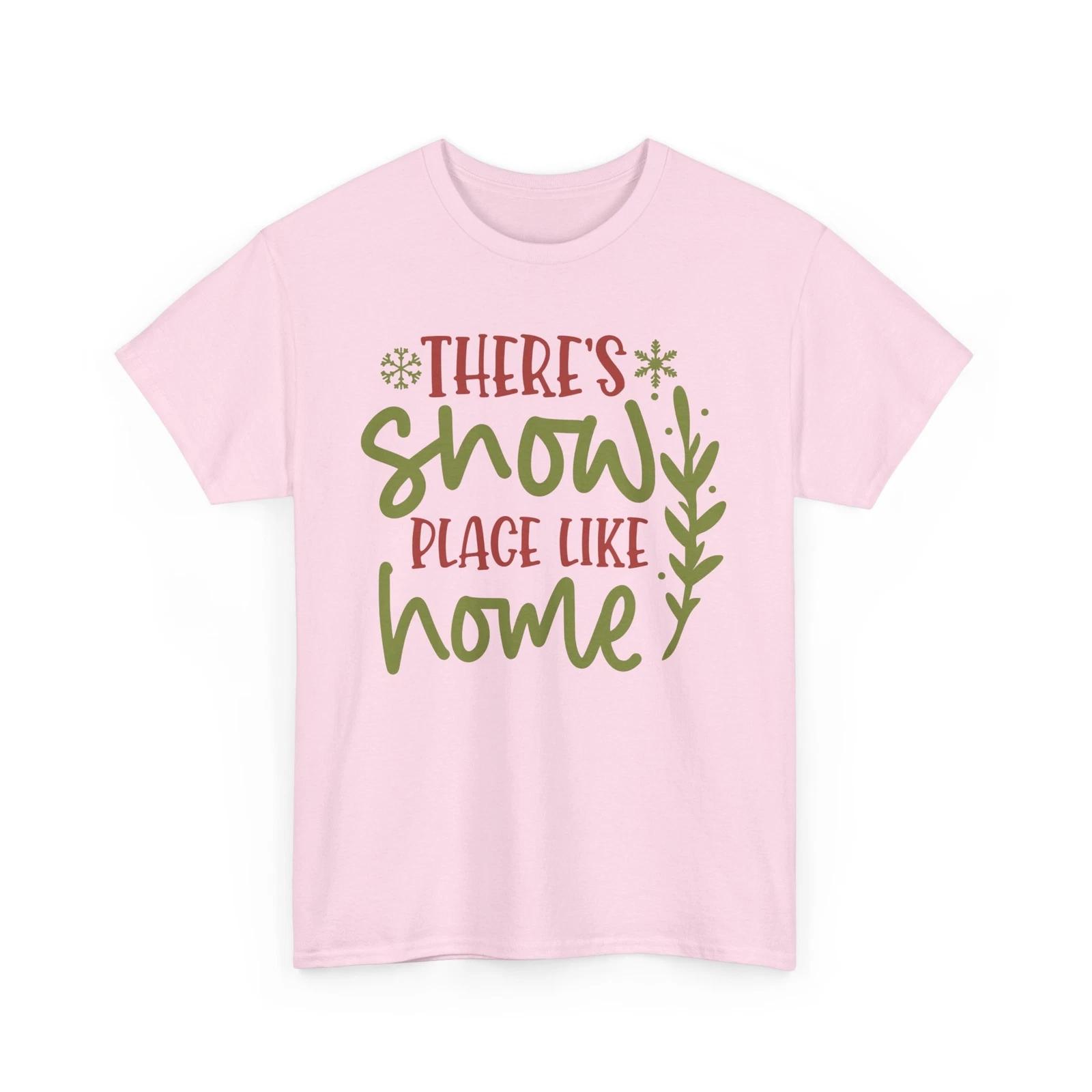 

There s Snow Place Like Home T-Shirt | Stylish & Trendy Winter Season Tee 3XL
