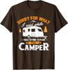 Sorry For What I Said While I Was Parking The Camper Unisex T-Shirt