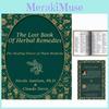 The Lost Book Of Herbal Remedies Comprehensive Guide To Natural Healing Solutions
