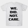 Men Black Print T-shirt We-Did-Not-Care No-Cut Transfer Paper Print Cotton Tshirt