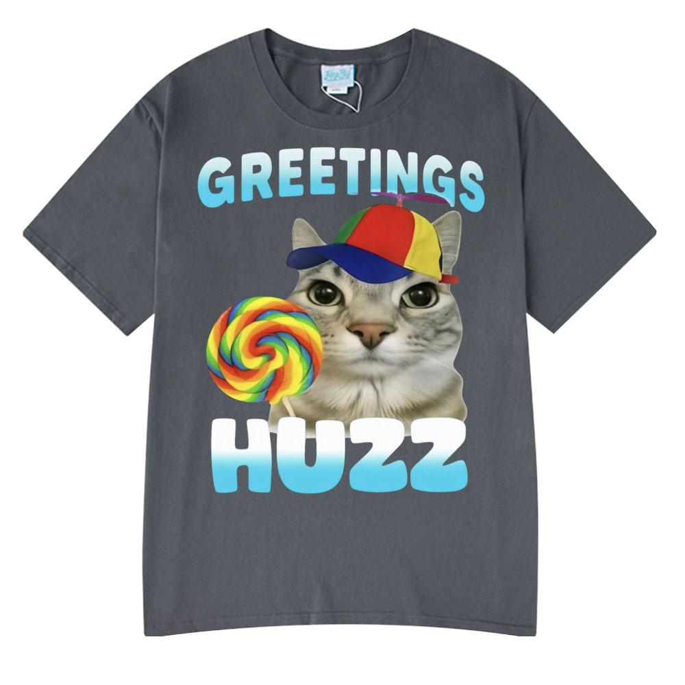 Greetings Huzz Funny Cat Meme Wears Hip Hop Tshirts High Quality Tees Couple T-Shirt Men Women Summer Cotton Tops O-Neck Tshirts